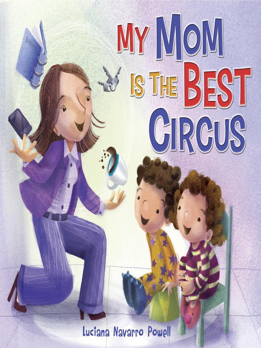 Title details for My Mom Is the Best Circus by Luciana Navarro Powell - Available